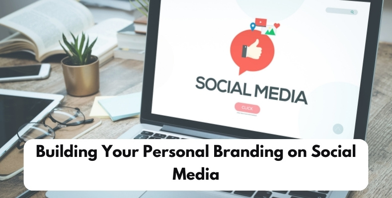 Building Personal Branding on Social Media with 10 Steps